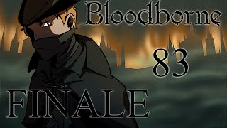Bloodborne Playthrough Part 83 - The End... Maybe