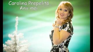 Carolina Prepeliță ”Anii mei”