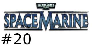 Warhammer 40,000 Space Marine Walkthrough Part 20: Corrupted Humans