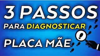 PLACA  MÃE | 3 PASSOS PARA DIAGNOSTICAR UMA PLACA MÃE