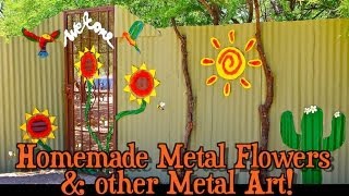 Homemade Metal Flowers & other Metal Art