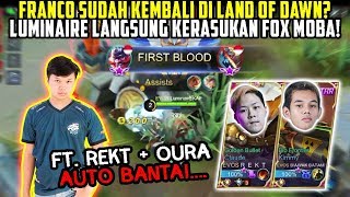 FRANCO LUMINAIRE KERASUKAN FOX MOBA! FT. REKT + BIAW4K BATAM OURA AUTO BANTAI!!!