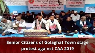 Senior Citizens of Golaghat Town stage protest against CAA 2019