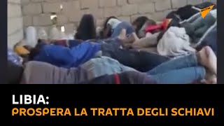 #Libia, prospera la tratta degli schiavi