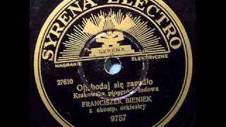 Oj, bodaj sie zapadlo (piosenka ludowa) - Franciszek Bieniek, 1937!