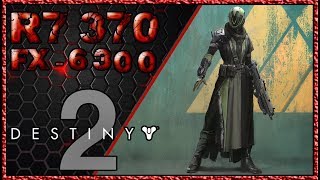 Destiny 2 | R7 370 | FX-6300