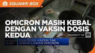 Omicron Masih Kebal dengan Vaksin Dosis Kedua