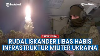 Awak Sistem Rudal Iskander Serang dan Libas Habis Infrastruktur Militer Ukraina