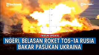 Belasan Roket Mematikan TOS-1A Rusia Bakar Posisi Militer Ukraina di Avdiivka