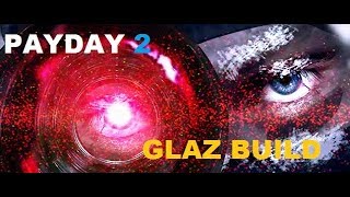 PAYDAY 2 | The Glaz Build