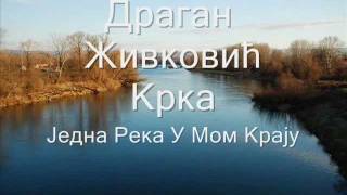 Драган Живковић Крка - Једна Река У Мом Крају