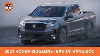 Honda Ridgeline 2021 - Bán tải "hàng độc" nhà Honda, cạnh tranh Ford Ranger Raptor |Yêu Xe|