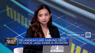 Gabung ke OECD, RI Harus Jaga Kinerja Ekonomi