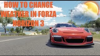 How to change the weather in Forza Horizon 3 (Glitch)