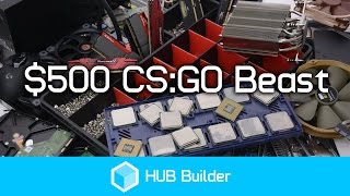 HUB Builder #1: $500 CS:GO Beast