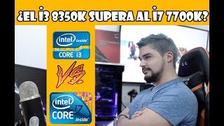 ¿El i3 8350k supera al i7 7700k, al i7 6700k y al i5 7600k?
