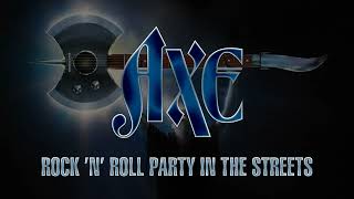 Axe - Rock 'N' Roll Party In The Streets (Lyrics) HQ Audio