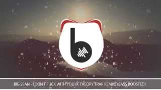 Big Sean - I Don't F**k With You (K Theory Trap Remix) (Bass boost)