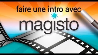 [Tuto - Android] faire une intro avec magisto