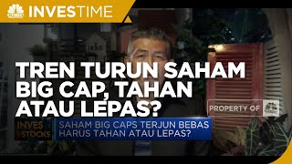 Tren Turun Saham Big Cap, Baiknya Tahan Atau Lepas?