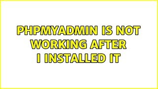 Ubuntu: phpmyadmin is not working after I installed it