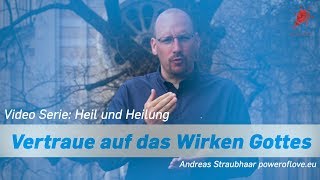 Vertraue auf das Wirken Gottes