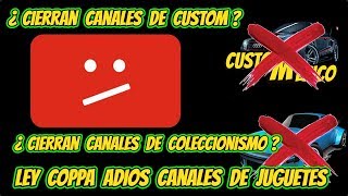 ¿ EL FIN de los CANALES DE HOT WHEELS Y CUSTOM en YouTube ? (Ley COPPA 2019) | Custom Mexico