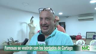 Famosas se vestirán con los bordados de Cartago