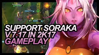 SUPPORT SORAKA PATCH 7.17 #3 LEAGUE OF LEGENDS GAMEPLAY