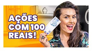 AÇÕES COM 100 REAIS! O passo a passo que faltava!