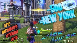 ЭПИЧНЫЙ ЗАМЕС = NEW YORK\ EPIC MOMENTS STREAM #15\ ► CYBER HUNTER