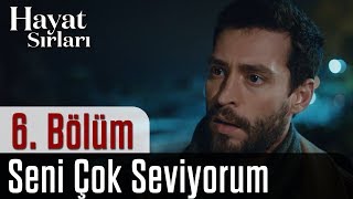Hayat Sırları 6.Bölüm - Seni Çok Seviyorum