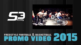 La Team S3 Meilleur crew de Freestyle Football et Basketball au monde - PROMO VIDEO 2015 @S3society