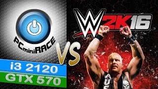 WWE 2K16 vs i3 2120/GTX 570 - Benchmark & Graphics Comparison - PCminiRACE