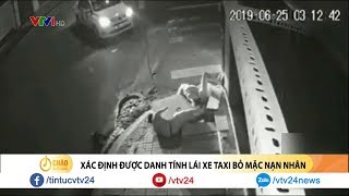 Đã xác định được danh tính tài xế taxi Vinasun bỏ mặc nạn nhân sau tai nạn tại Tp.HCM| VTV24