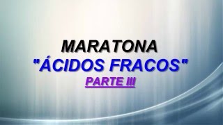 MARATONA " ÁCIDOS FRACOS" - PARTE III - Professor Vinícius - QUÍMICA