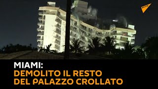 #Miami: demolito il resto del palazzo crollato