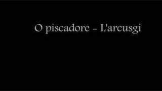 O piscadore - L'Arcusgi