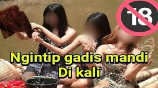 NGINTIP GADIS MANDI DI KALI 18+