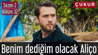 Çukur 2.Sezon 32.Bölüm - Benim Dediğim Olacak Aliço