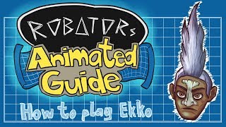 Robator's Animated Guide - How to play Ekko  [League of Legends ANIMATION]