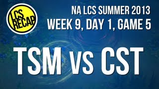 LCS Recap: TSM vs CST - (Super) Week 9, Game 5 (NA Summer 2013)