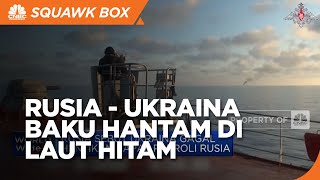 Rusia-Ukraina Saling Serang Di Laut Hitam