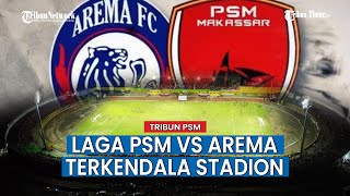 Terkendala Stadion, Laga PSM Makassar VS Arema FC Belum Ada Kepastian