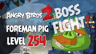 Angry Birds 2 Boss Fight 29! Foreman Level 254 Walkthrough
