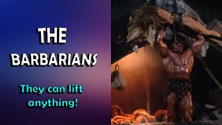 The Barbarians - They can lift anything!