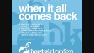 SUB_Compression - When It All Comes Back (Vladimir Corbin & Peddy's Sunshine Remix)