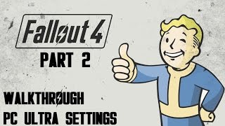 Fallout 4 Gameplay Walkthrough - Part 2 - Welcome to Boston (PC Ultra Settings) | CenterStrain01