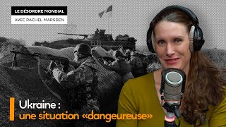Danger de dérapage sur la frontière Ukraine-Russie ?