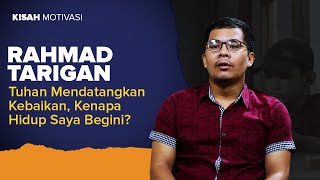 Tuhan Mendatangkan Kebaikan, Kenapa Hidup Saya Begini ? | Rahmad Tarigan | #KisahMotivasi